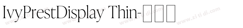 IvyPrestDisplay Thin字体转换 IvyPrestDisplay Thin字体转换